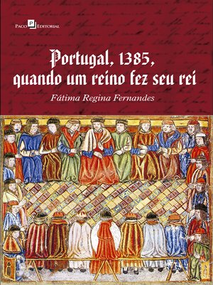 cover image of Portugal, 1385, Quando Um Reino Fez Seu Rei